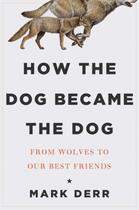 Couverture du livre « How the Dog Became the Dog » de Derr Mark aux éditions Overlook