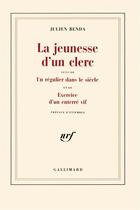 Couverture du livre « La jeunesse d'un clerc / un regulier dans le siecle /exercice d'un enterre vif » de Benda/Etiemble aux éditions Gallimard