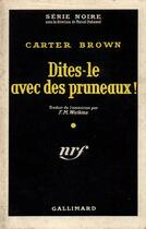 Couverture du livre « Dites-le avec des pruneaux » de Carter Brown aux éditions Gallimard