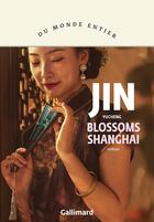 Couverture du livre « Blossoms Shanghai » de Yucheng Jin aux éditions Gallimard