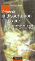 Couverture du livre « Reussir La Dissertation Litteraire ; Analyser Un Sujet Et Construire Un Plan » de FranÇoise Adam aux éditions Dunod