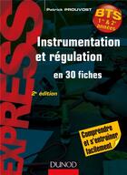 Couverture du livre « Instrumentation et régulation en 30 fiches » de Patrick Prouvost aux éditions Dunod