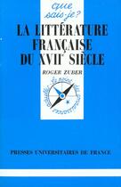 Couverture du livre « Litterature francaise du xviie siecle qsj 95 » de Zuber Roger aux éditions Que Sais-je ?