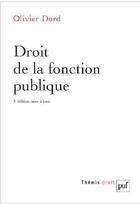 Couverture du livre « Droit de la fonction publique (3e édition) » de Olivier Dord aux éditions Puf