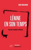 Couverture du livre « Lénine en son temps : politique du moment opportun » de David Muhlmann aux éditions Puf