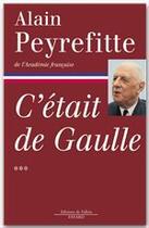 Couverture du livre « C'était de Gaulle Tome 3 » de Alain Peyrefitte aux éditions Fayard