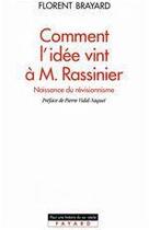 Couverture du livre « Comment l'idée vint à M. Rassinier ; naissance du révisionnisme » de Florent Brayard aux éditions Fayard