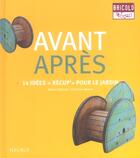 Couverture du livre « Avant Apres ; 14 Idees Recup' Pour Le Jardin » de Olivier Doriath et Christian Maury aux éditions Fleurus