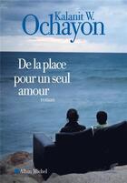 Couverture du livre « De la place pour un seul amour » de Kalanit W. Ochayon aux éditions Albin Michel