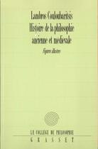 Couverture du livre « Histoire de la philosophie ancienne et médiévale » de Lambros Couloubaritsis aux éditions Grasset Et Fasquelle