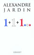 Couverture du livre « 1+1+1 » de Alexandre Jardin aux éditions Grasset