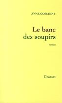 Couverture du livre « Le banc des soupirs » de Anne Goscinny aux éditions Grasset