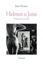 Couverture du livre « Helmut & June ; portraits croisés » de Jose Alvarez aux éditions Grasset Et Fasquelle