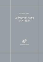 Couverture du livre « Le De architectura de Vitruve » de Callebat? Louis aux éditions Belles Lettres