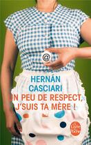 Couverture du livre « Un peu de respect, j'suis ta mère ! » de Hernan Casciari aux éditions Le Livre De Poche