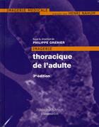 Couverture du livre « Imagerie thoracique de l'adulte (3e édition) » de Philippe Grenier aux éditions Lavoisier Medecine Sciences