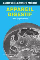 Couverture du livre « Appareil digestif ; l'essentiel de l'imagerie médicale » de Hans-Jurgen Brambs aux éditions Lavoisier Medecine Sciences