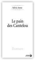 Couverture du livre « Le pain des Cantelou » de Sylvie Anne aux éditions Presses De La Cite