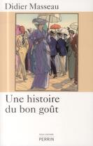 Couverture du livre « Une histoire du bon goût » de Didier Masseau et Guy Stavrides aux éditions Perrin