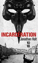 Couverture du livre « Incarcération » de Jonathan Holt aux éditions 10/18