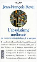 Couverture du livre « L'absolutisme inefficace ; ou contre le présidentialisme à la française » de Jean-Francois Revel aux éditions Pocket