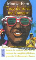 Couverture du livre « Trop De Soleil Tue L'Amour » de Mongo Beti aux éditions Pocket