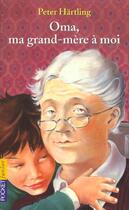 Couverture du livre « Oma, ma grand-mere a moi » de Hartling/Ivers aux éditions Pocket Jeunesse
