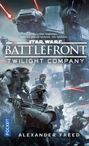 Couverture du livre « Star Wars : battlefront ; twillight compagny » de Alexander Freed aux éditions Pocket