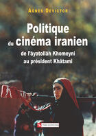 Couverture du livre « Politique du cinéma iranien » de Agnes Devictor aux éditions Cnrs Ditions Via Openedition