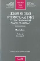 Couverture du livre « Le nom en droit international prive. etude de droit compare franco-allemand - vol420 » de Scherer M. aux éditions Lgdj