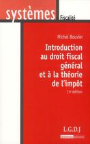 Couverture du livre « Introduction au droit fiscal général et à la théorie de l'impôt (11e édition) » de Michel Bouvier aux éditions Lgdj