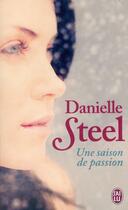 Couverture du livre « Une saison de passion » de Danielle Steel aux éditions J'ai Lu