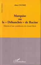 Couverture du livre « Marquise ou la déhanchée de racine ; histoire d'une comédienne du grand siecle » de Alain Couprie aux éditions Editions L'harmattan