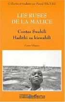 Couverture du livre « LES RUSES DE LA MALICE : Contes swahili - Hadithi za kiswahili » de Pascal Bacuez aux éditions Editions L'harmattan