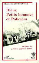 Couverture du livre « Dieux, petits hommes et policiers » de Humberto Constantini aux éditions Editions L'harmattan