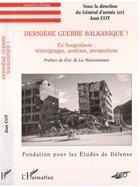 Couverture du livre « Derniere guerre balkanique?ex-yougoslavie » de Cot aux éditions Editions L'harmattan