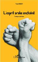 Couverture du livre « L'esprit arabe enchaîné » de Tarek Heggy aux éditions Editions L'harmattan