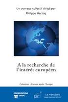 Couverture du livre « À la recherche de l'intérêt européen » de Herzog-P aux éditions Editions Le Manuscrit