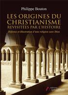 Couverture du livre « Les origines du christianisme revisitees par l'histoire » de Bouton Philippe aux éditions Amalthee