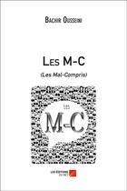 Couverture du livre « Les M-C (les mal compris) » de Bachir Ousseini aux éditions Editions Du Net