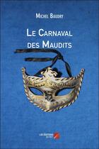 Couverture du livre « Le carnaval des maudits » de Michel Baudry aux éditions Editions Du Net