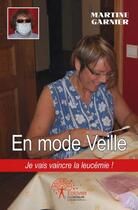 Couverture du livre « En mode veille - je vais vaincre la leucemie ! » de Garnier Martine aux éditions Edilivre