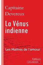 Couverture du livre « La Vénus indienne ; Les Maîtres de l'Amour » de Capitaine Devereux aux éditions Ligaran