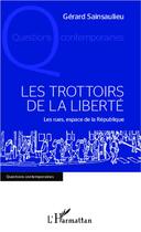 Couverture du livre « Les trottoirs de la liberté ; les rues, espace de la République » de Gerard Sainsaulieu aux éditions L'harmattan