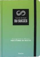 Couverture du livre « Carnet de bord du succès ; un programme en 100 jours pour atteindre vos objectifs » de Matthias Hechler aux éditions Diateino