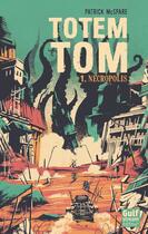 Couverture du livre « Totem Tom t.1 ; Nécropolis » de Patrick Mcspare aux éditions Gulf Stream