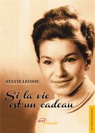 Couverture du livre « Si la vie est un cadeau » de Sylvie Leonie aux éditions Jets D'encre