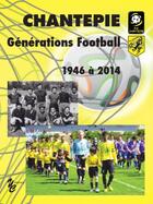 Couverture du livre « Chantepie, générations football, 1946 à 2014 » de  aux éditions Yellow Concept