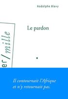 Couverture du livre « Le pardon » de Rodolphe Blavy aux éditions Arlea