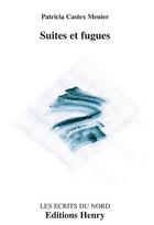 Couverture du livre « Suites et fugues » de Patricia Castex Menier aux éditions Editions Henry